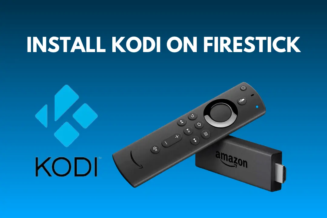 HOW TO INSTALL KODI ON FIRESTICK