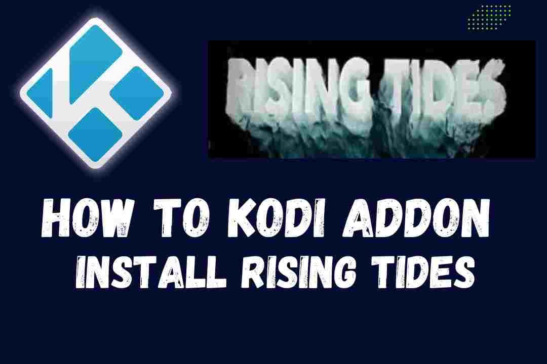 Rising Tides Addon on Kodi